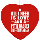 All I Need Is Love And A Petit Basset Griffon Vendeen - Heart Ornament