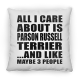 All I Care About Is Parson Russell Terrier - Throw Pillow