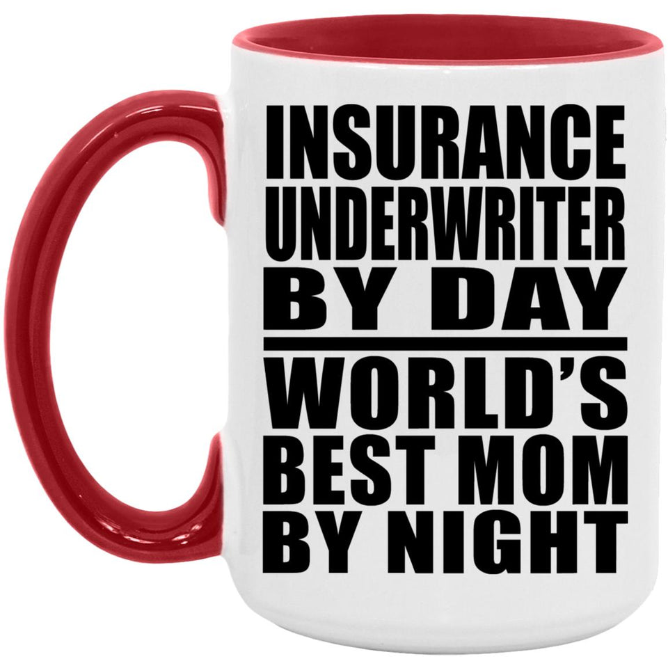 Insurance Underwriter By Day World's Best Mom By Night - 15oz Accent Mug Red