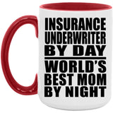 Insurance Underwriter By Day World's Best Mom By Night - 15oz Accent Mug Red