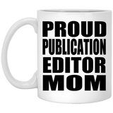 Proud Publication Editor Mom - 11oz Coffee Mug