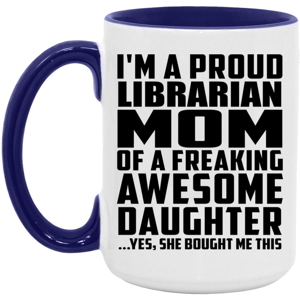 Proud Librarian Mom Of Awesome Daughter - 15oz Accent Mug Purple