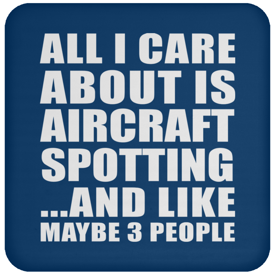 All I Care About Is Aircraft Spotting - Drink Coaster