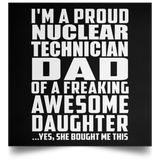 Proud Nuclear Technician Dad Of Awesome Daughter - Poster Square