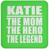 Katie The Mom The Hero The Legend - Drink Coaster