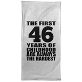 46th Birthday First 46 Years of Childhood Are The Hardest - Hand Towel