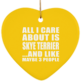 All I Care About Is Skye Terrier - Heart Ornament
