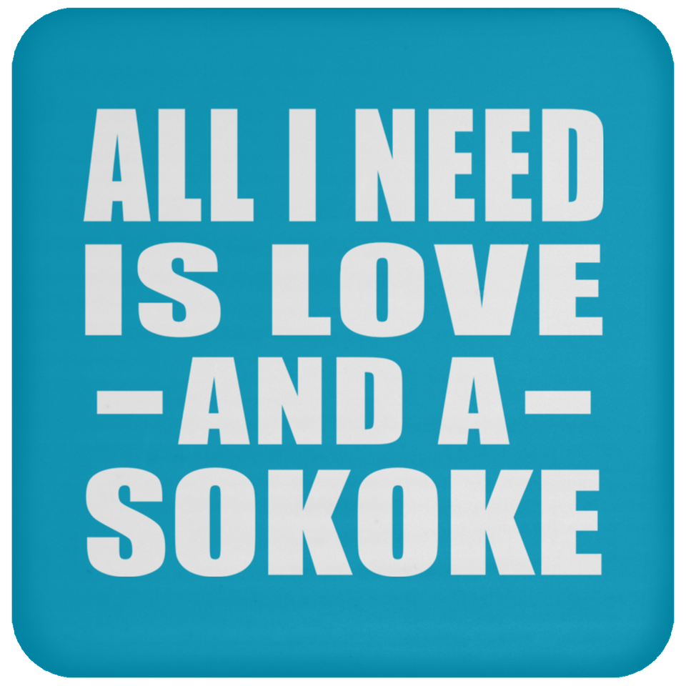 All I Need Is Love And A Sokoke - Drink Coaster