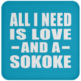 All I Need Is Love And A Sokoke - Drink Coaster