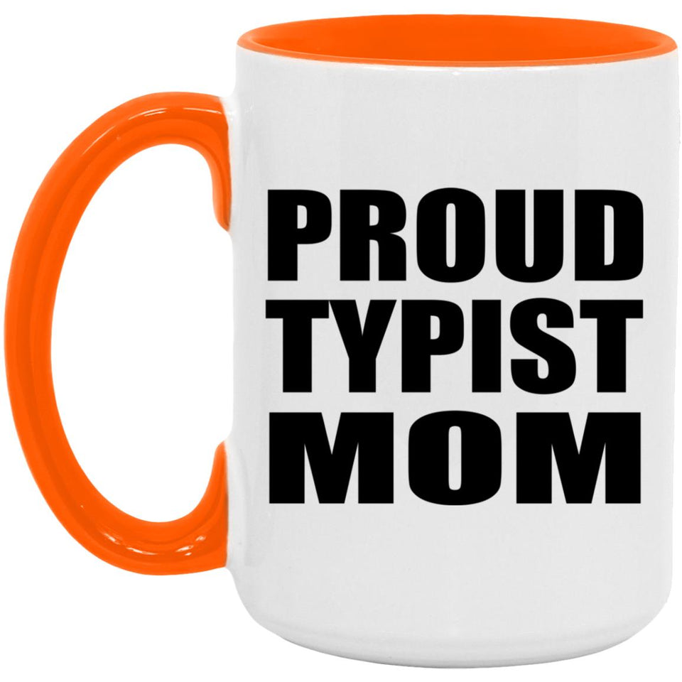 Proud Typist Mom - 15oz Accent Mug Orange