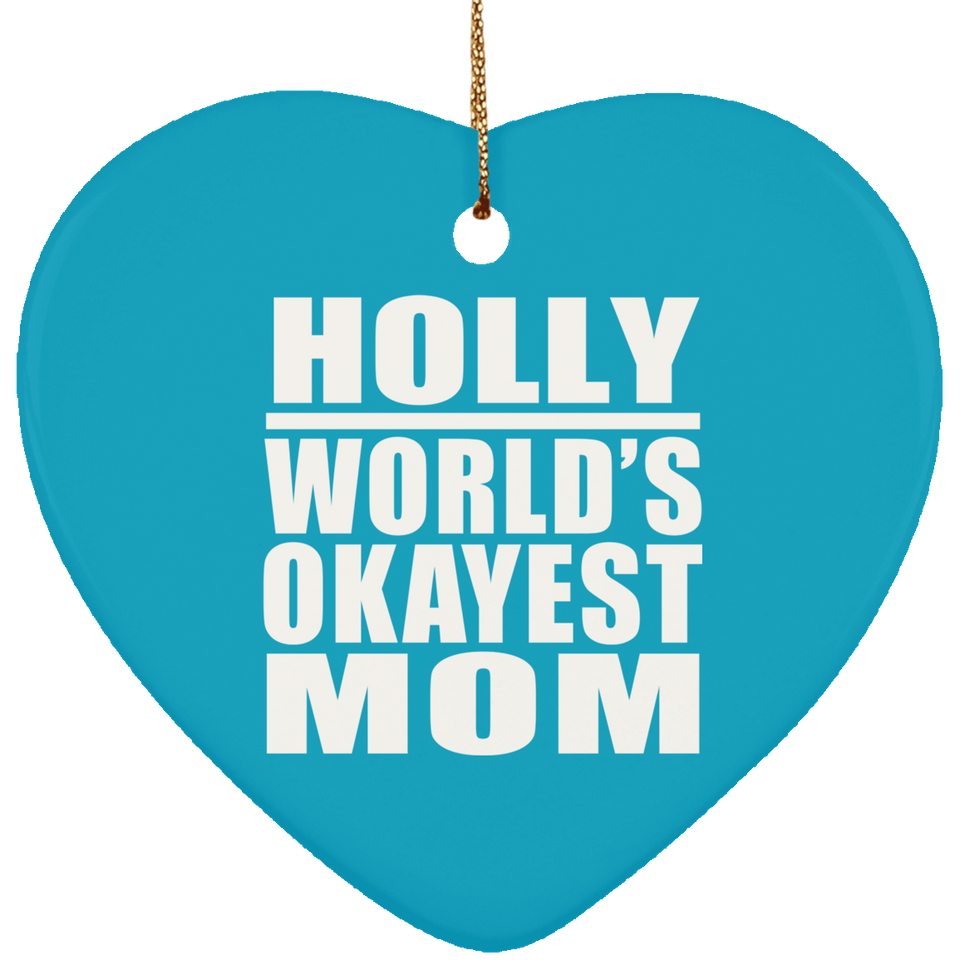 Holly World's Okayest Mom - Heart Ornament
