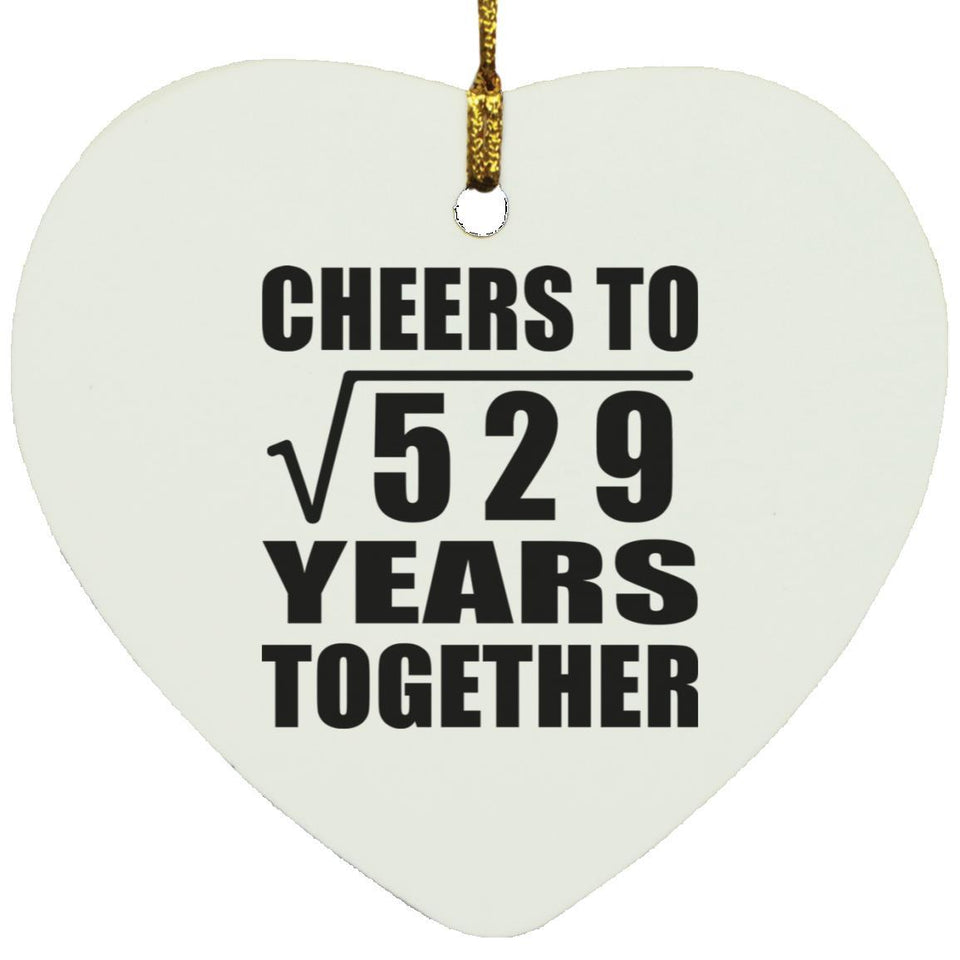 23rd Anniversary Cheers To Square Root of 529 Years Together - Heart Ornament