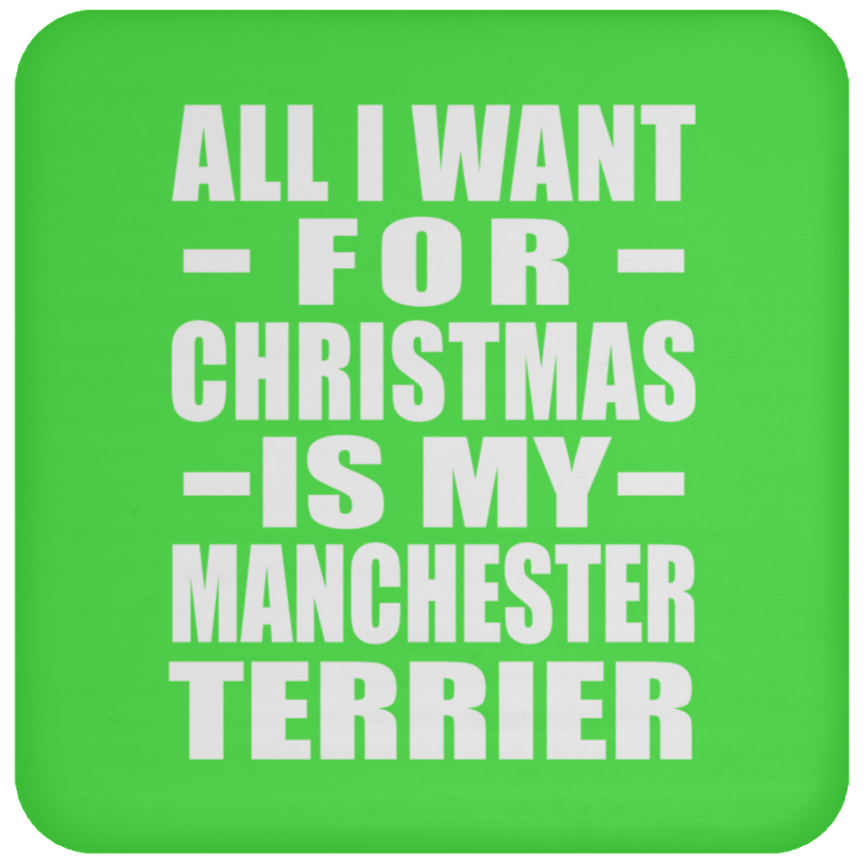 All I Want For Christmas Is My Manchester Terrier - Coaster