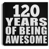 120th Birthday 120 Years Of Being Awesome - Canvas Square