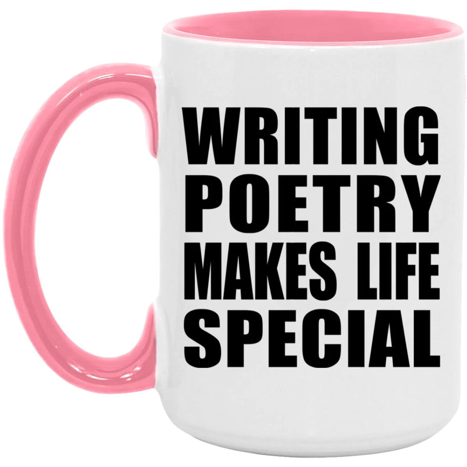 Writing Poetry Makes Life Special - 15oz Accent Mug Pink