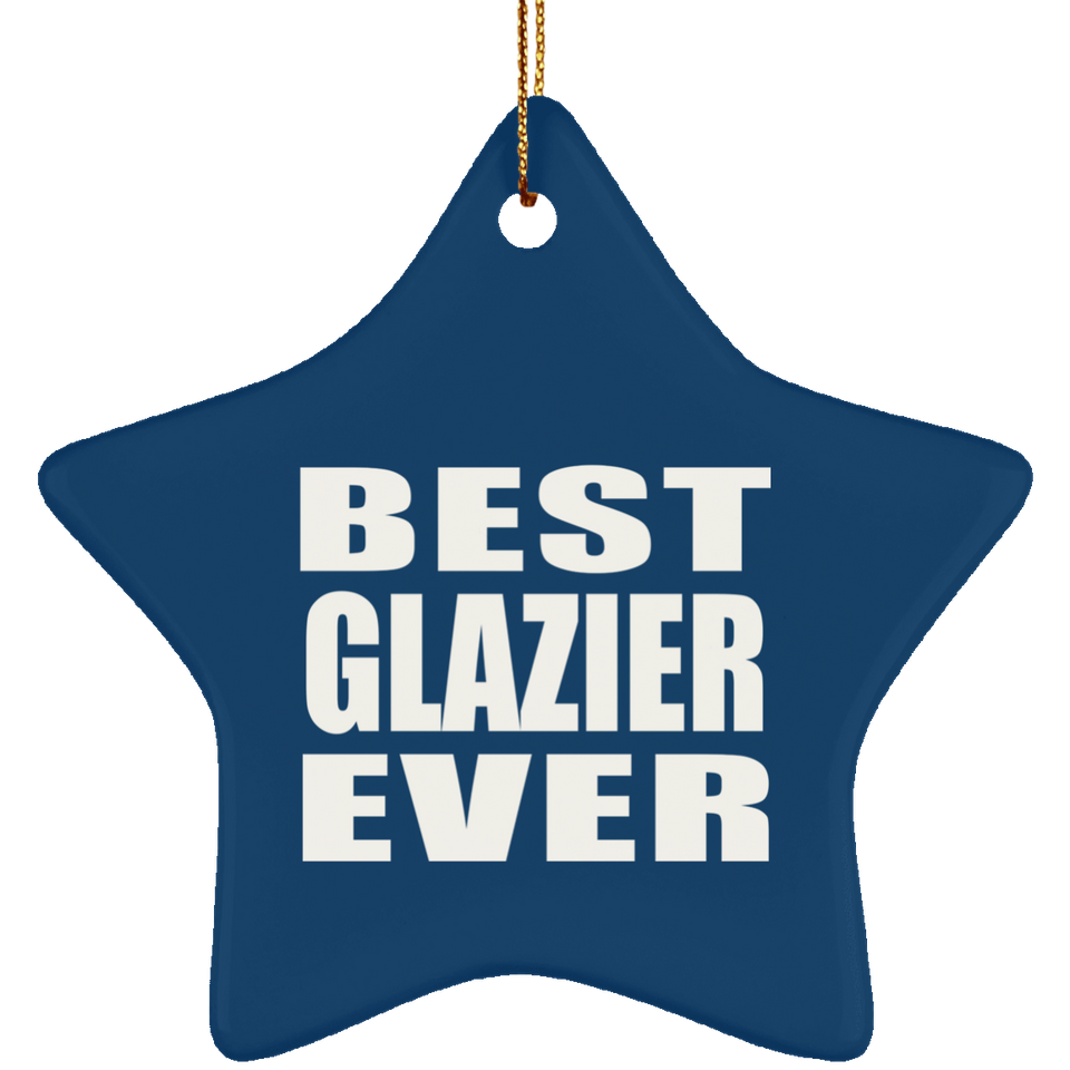 Best Glazier Ever - Star Ornament
