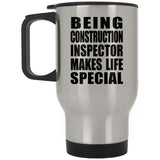 Being Construction Inspector Makes Life Special - Travel Mug Silver