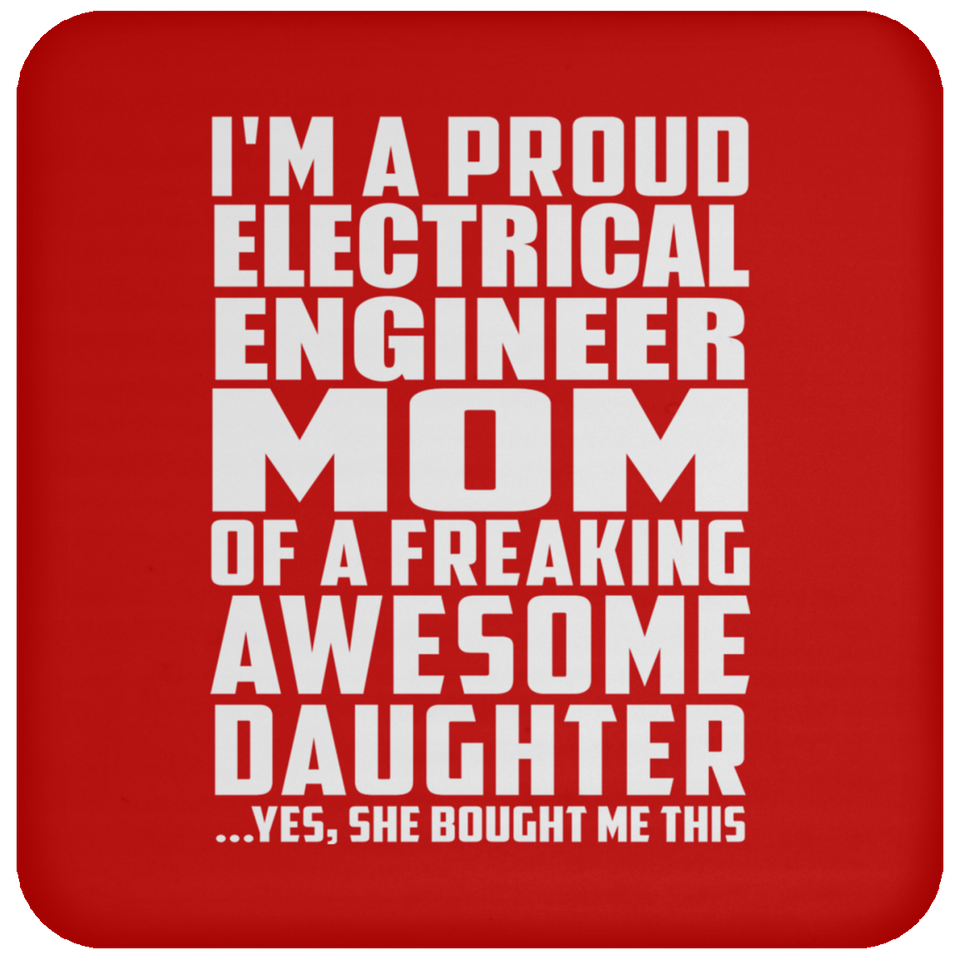 Proud Electrical Engineer Mom Of Awesome Daughter - Drink Coaster
