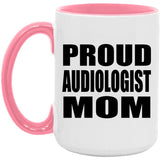 Proud Audiologist Mom - 15oz Accent Mug Pink