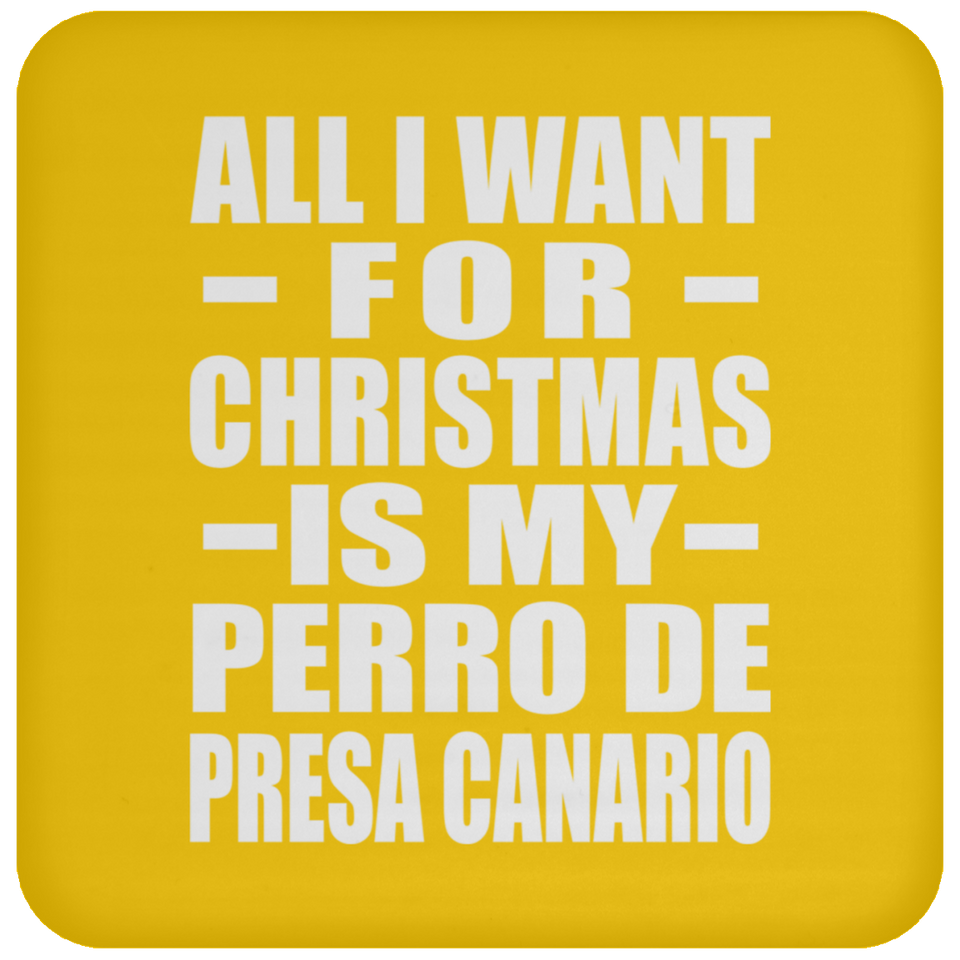 All I Want For Christmas Is My Perro De Presa Canario - Coaster