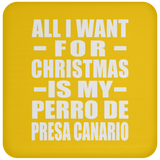 All I Want For Christmas Is My Perro De Presa Canario - Coaster