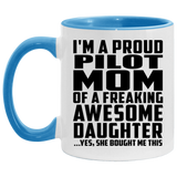 Proud Pilot Mom Of Awesome Daughter - 11oz Accent Mug Blue