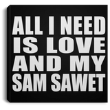 All I Need Is Love And My Sam Sawet - Canvas Square