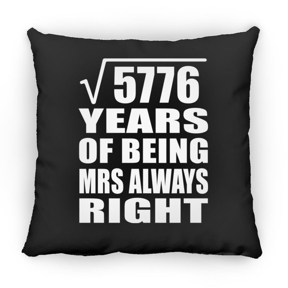 76th Anniversary Square Root of 5776 Years Mrs Always Right - Throw Pillow Black