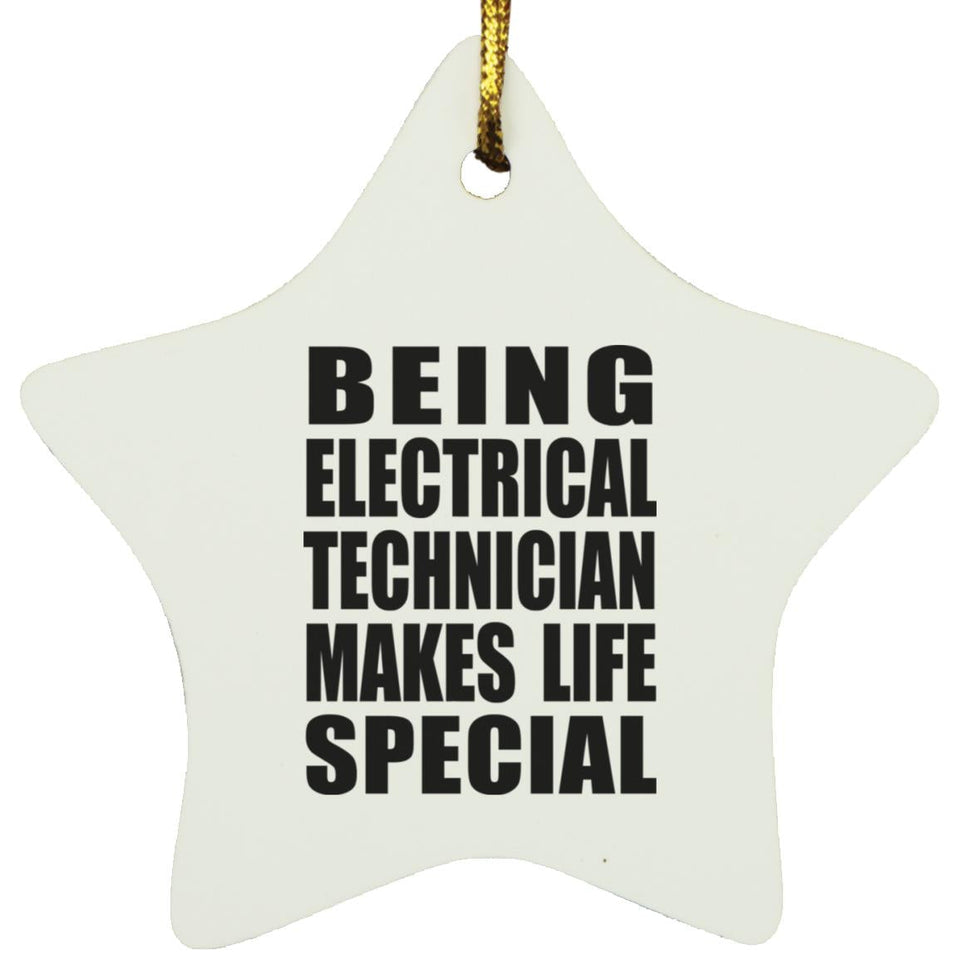 Being Electrical Technician Makes Life Special - Star Ornament