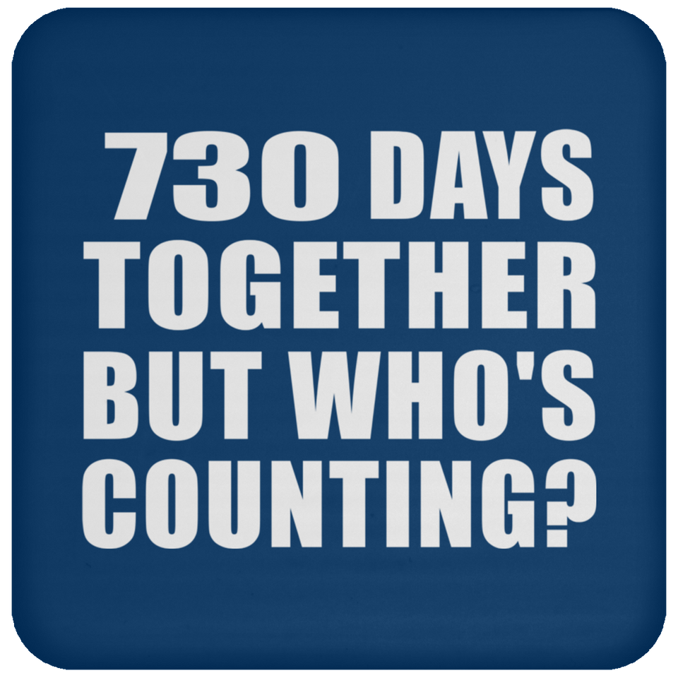 2nd Anniversary 730 Days Together But Who's Counting - Drink Coaster