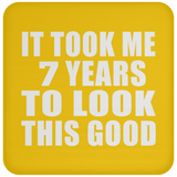 7th Birthday Took Me 7 Years To Look This Good - Drink Coaster