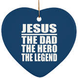Jesus The Dad The Hero The Legend - Heart Ornament