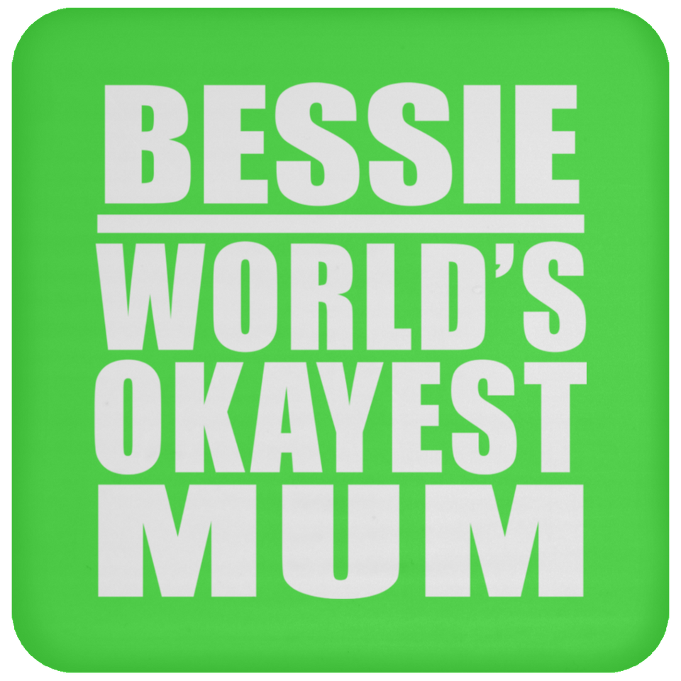 Bessie World's Okayest Mum - Drink Coaster