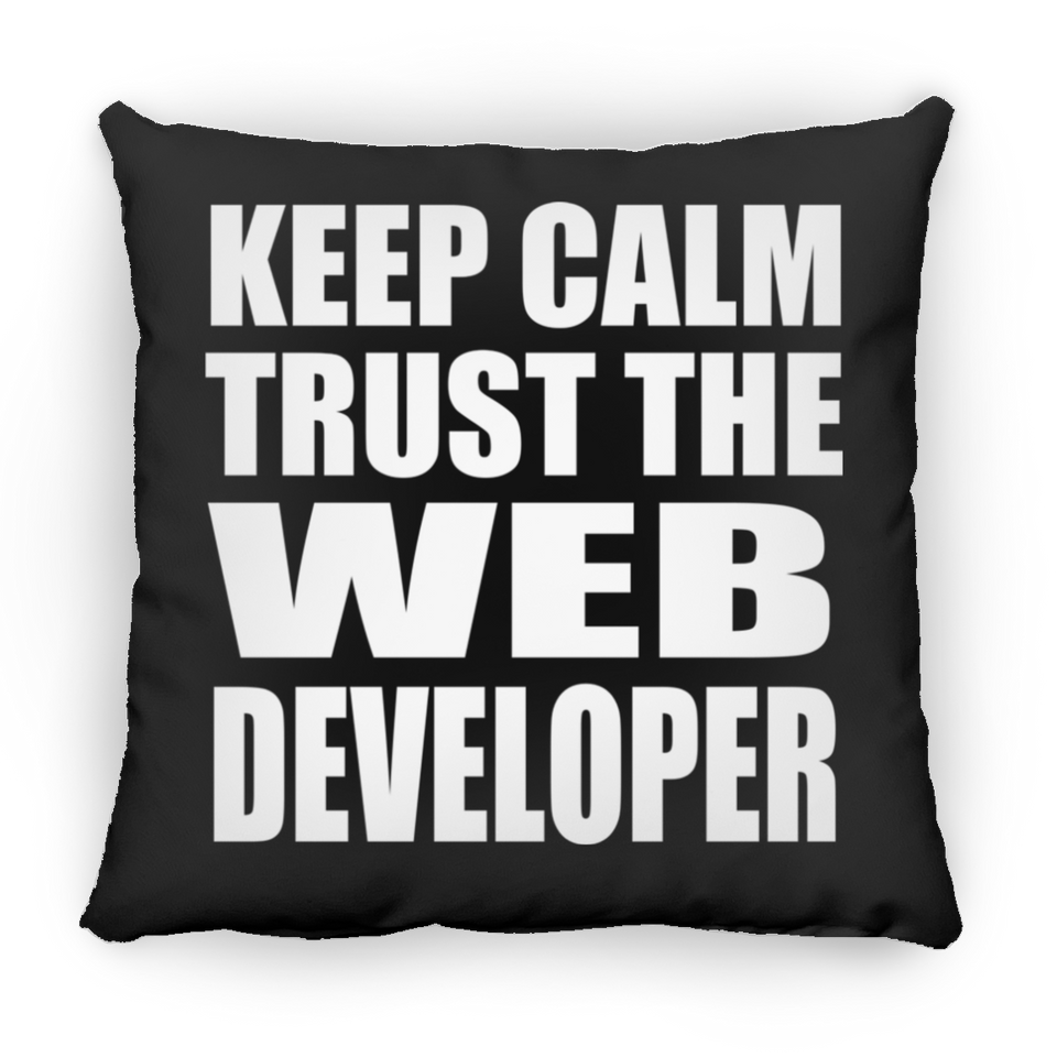 Keep Calm and Trust The Web Developer - Throw Pillow Black