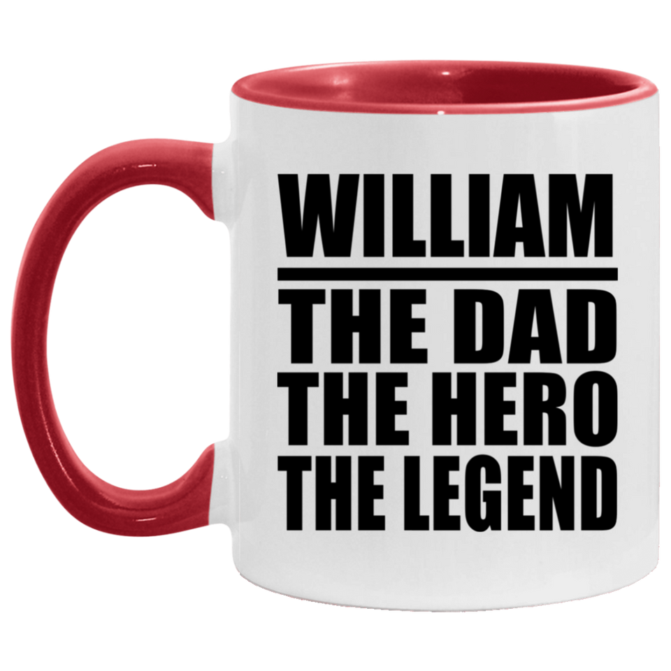 William The Dad The Hero The Legend - 11oz Accent Mug Red