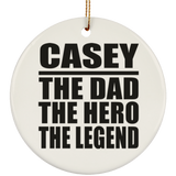 Casey The Dad The Hero The Legend - Circle Ornament