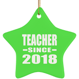 Teacher Since 2018 - Star Ornament