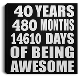 40th Birthday 40 Years 480 Months 14610 Days Of Awesome - Canvas Square