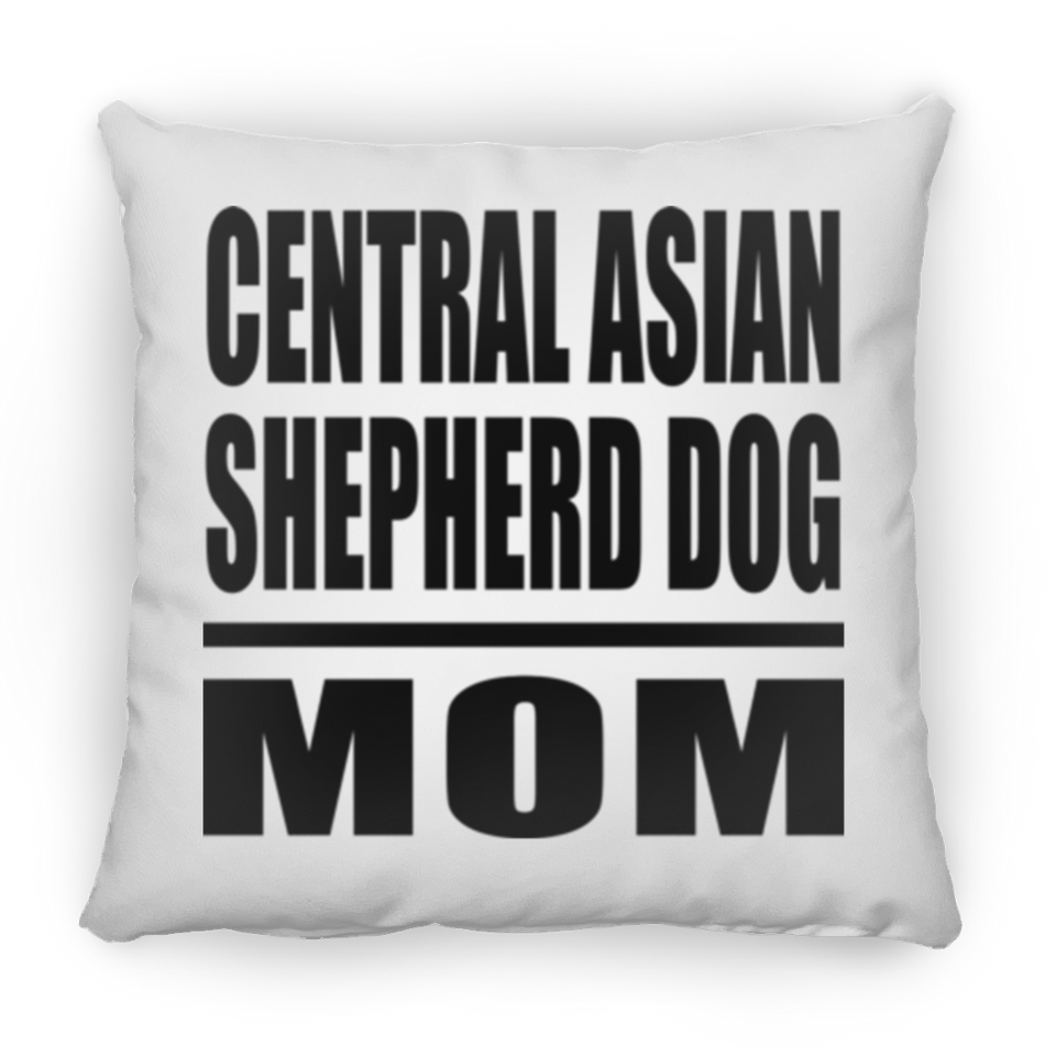 Central Asian Shepherd Dog Mom - Throw Pillow