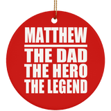 Matthew The Dad The Hero The Legend - Circle Ornament