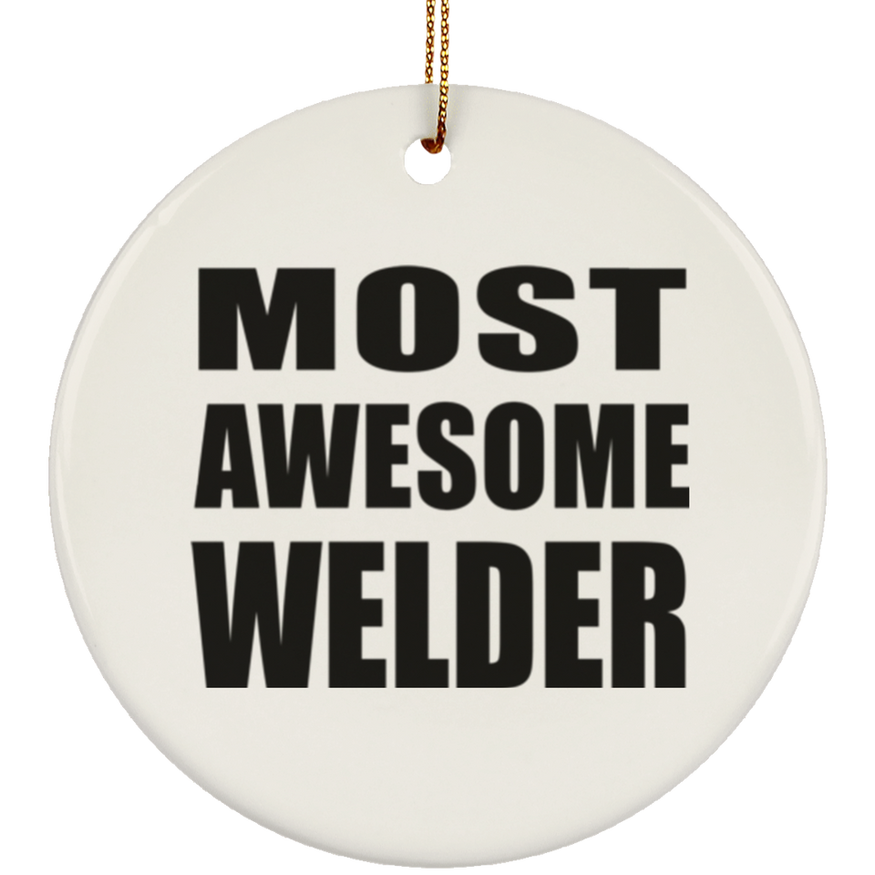 Most Awesome Welder - Circle Ornament