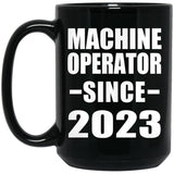 Machine Operator Since 2023 - 15oz Coffee Mug Black