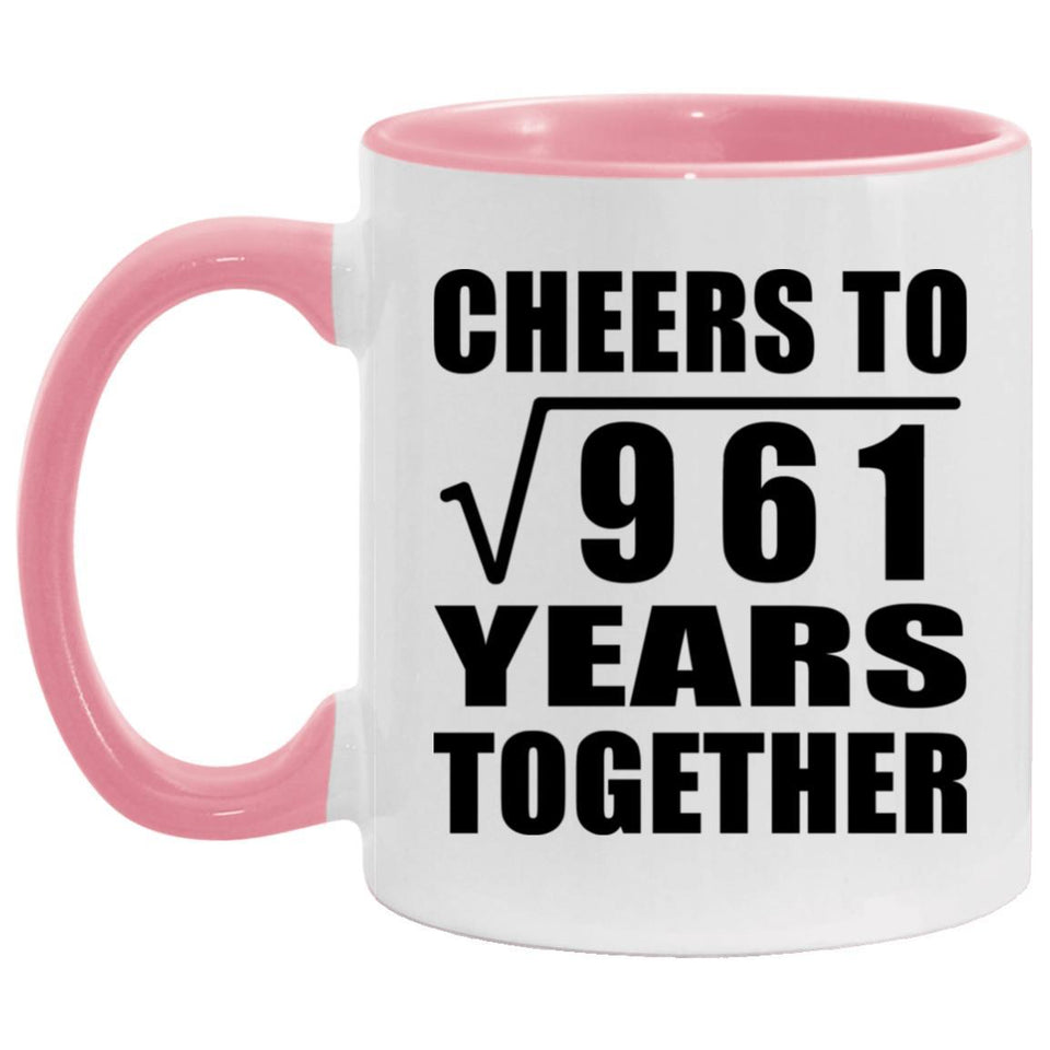 31st Anniversary Cheers To Square Root of 961 Years Together - 11oz Accent Mug Pink