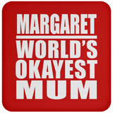 Margaret World's Okayest Mum - Drink Coaster