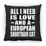 All I Need Is Love And A European Shorthair Cat - Throw Pillow Black