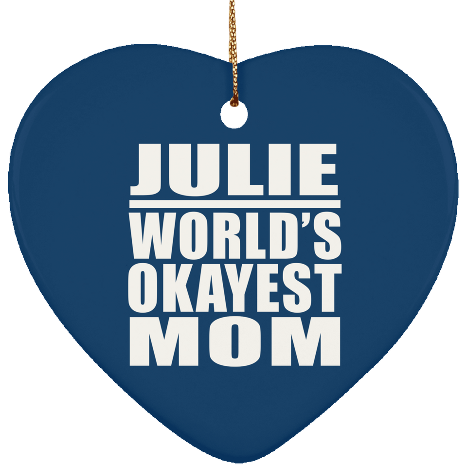 Julie World's Okayest Mom - Heart Ornament
