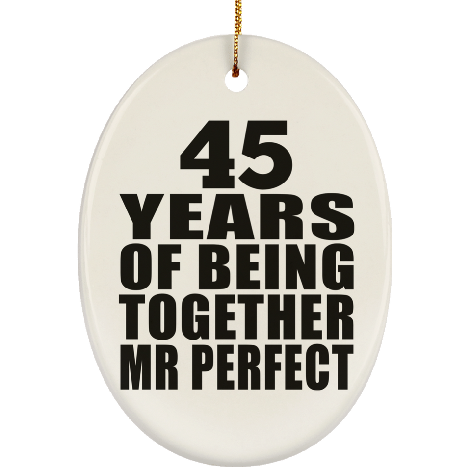 45th Anniversary 45 Years Of Being Mr Perfect - Oval Ornament