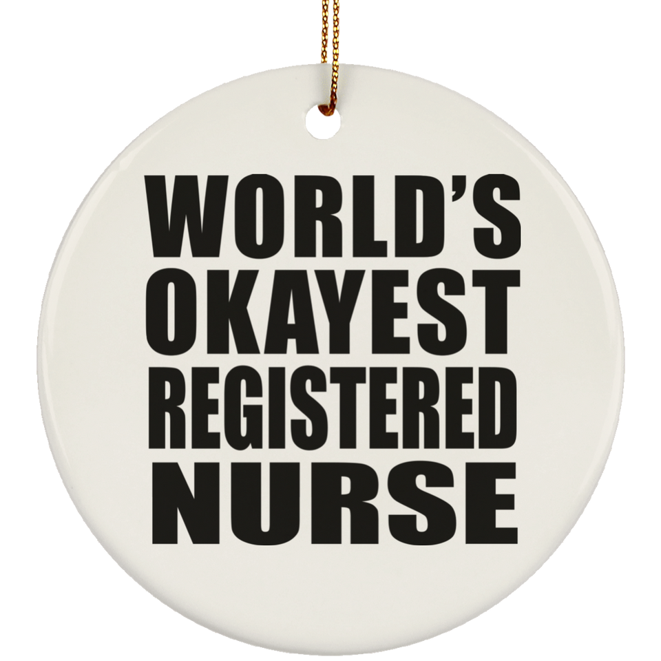 World's Okayest Registered Nurse - Circle Ornament
