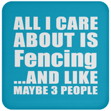 All I Care About Is Fencing - Drink Coaster