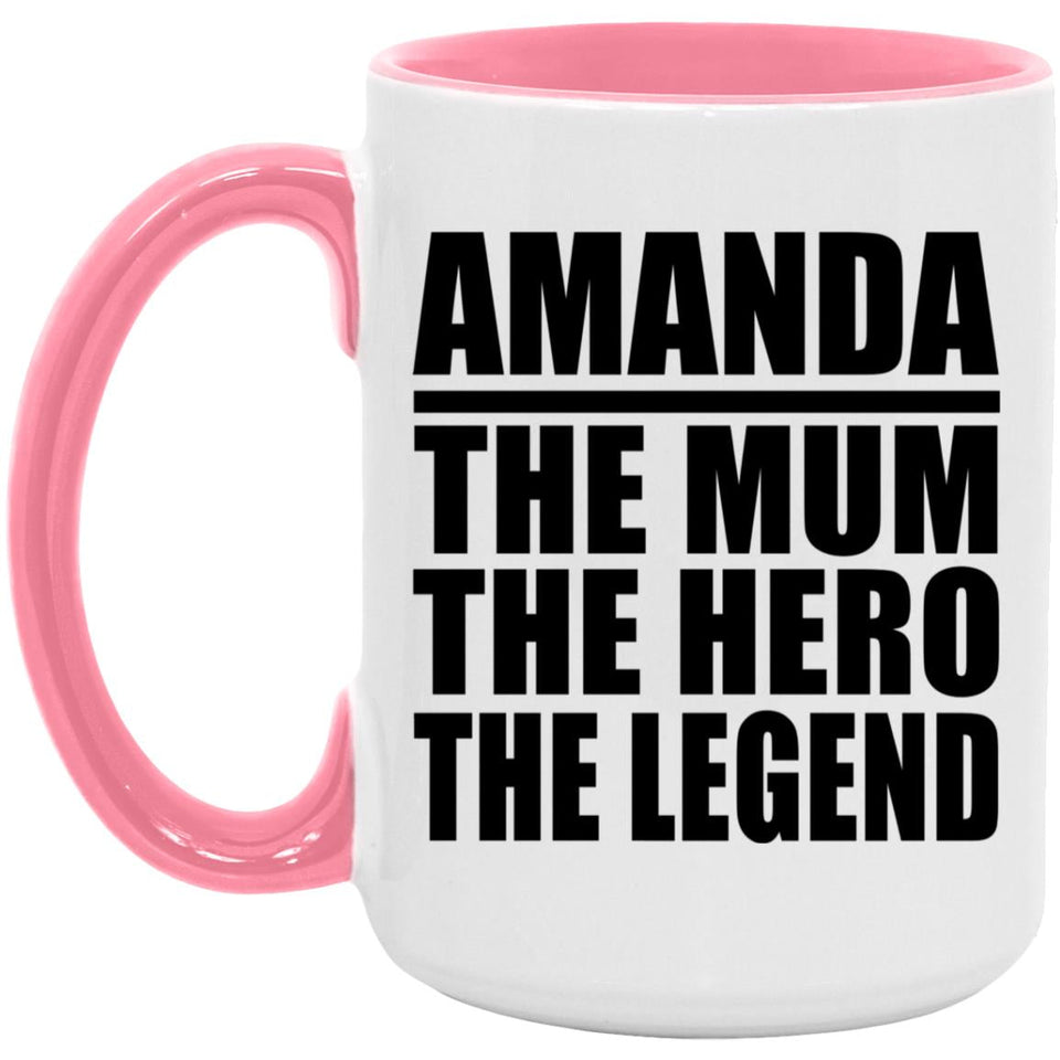 Amanda The Mum The Hero The Legend - 15oz Accent Mug Pink